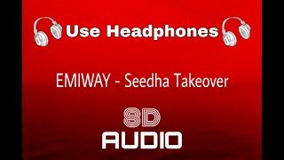 EMIWAY - SEEDHA TAKEOVER (8D AUDIO)