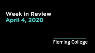 Fleming College | Week in Review | April 4, 2020