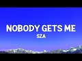 SZA - Nobody Gets Me (Lyrics)  | 1 Hour Version