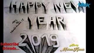 HAPPY NEW YEAR 2019-3D DRAWING || new year celebration drawing || MMK DRAWING