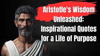 🌱Aristotle's Wisdom Unleashed: Inspirational Quotes for a Life of Purpose