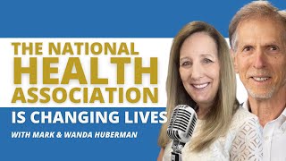 How the National Health Association Is Changing Lives with Mark & Wanda Huberman