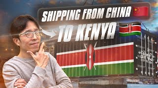 The Ultimate Guide for Shipping from China to Kenya