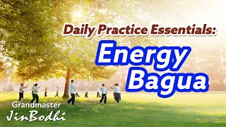 Daily Practice Essentials: Energy Bagua