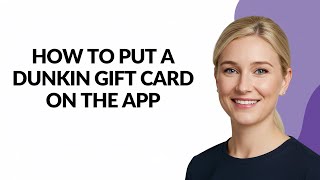HOW TO PUT A DUNKIN GIFT CARD ON THE APP - Julia'sTutorials