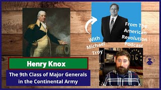 Henry Knox - Major General in the Continental Army - With Michael Troy