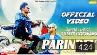 Sumit GOSWAMI NEW HARYANAVI SONG --PARINDEY (offical ) video