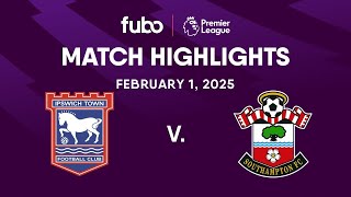 Ipswich Town vs. Southampton FC | PREMIER LEAGUE HIGHLIGHTS | Week 24 | Fubo Canada