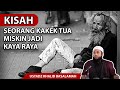 KISAH!!! Seorang Kakek Tua Yang Miskin Menjadi Kaya Raya -Ustadz Khalid Basalamah MA