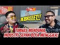 JEBREEET!! TIMNAS MENDUNIA, INDUSTRI SEPAK BOLA MENGGILA