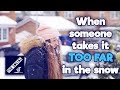 When Someone Takes The Snowball Fight TOO FAR