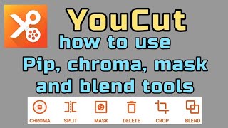 how to use PiP, chroma, blend and mask tool for YouCut video editor app - beginner's guide