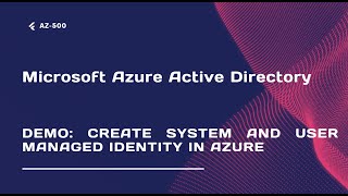 Demo: Create System and user Managed identity in Azure - Lecture 17