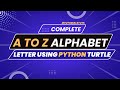 Master The Art Of Python Turtle: Learn To Draw Alphabet Patterns A-Z | Step-by-step Tutorials