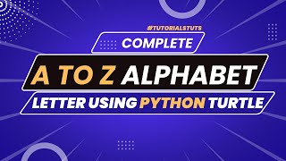 Master The Art Of Python Turtle: Learn To Draw Alphabet Patterns A-Z | Step-by-step Tutorials