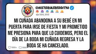 Mi CUÑADA Abandona a su Bebé en mi Puerta y mi PROMETIDO me Presiona para que lo Cuidemos, Pero...