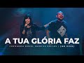 Fernanda Brum, Marcus Salles - A Tua Glória Faz (Ao Vivo)