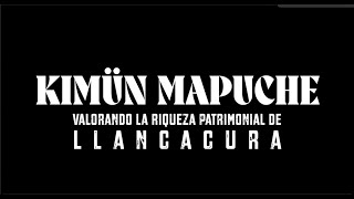 KIMÜN MAPUCHE - Valorando la Riqueza Patrimonial de Llancacura