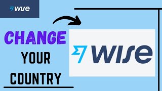 How to Change Country or Region on Wise (Best Method)