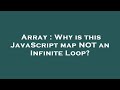 Array : Why is this JavaScript map NOT an Infinite Loop?
