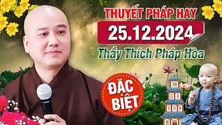 THUYẾT PHÁP HAY (Ngày 25/12/2024) - Thầy Thích Pháp Hòa (Tu Viện Trúc Lâm) New Update