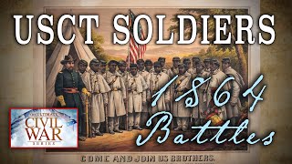 USCT African-American Soldiers' 1864 Battles - Part 25 - American Civil War Anniversary Series