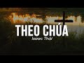 [ MV Lyrics ] Theo Chúa | Isaac Thái | Nhạc Thánh Ca Channel