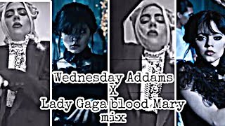 Wednesday Addams X lady Gaga blood Mary speed mixup fmv #v #video #viral #trending #wednesdayaddams