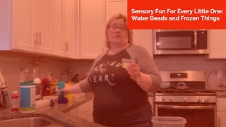 Sensory Fun For Every Little One: Water Beads and Frozen Things