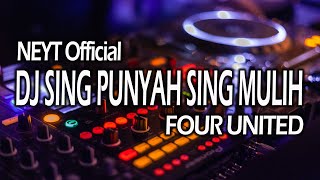 Dj Sing Punyah Sing Mulih Four United