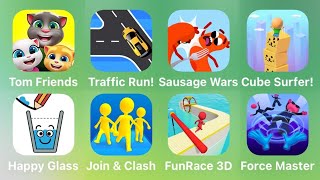 Tom Friends, Traffic Run, Sausage Wars, Cube Surfer, Happy Glass, Join & Clash, Fun Race 3D