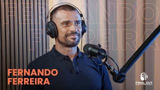 Fernando Ferreira | Final Cut | Episódio 27 | Temporada 3