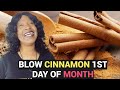 BLOW CINNAMON IN DOOR 1st Day Of Month Money Manifestation