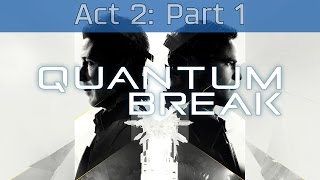 Quantum Break - Act 2: Part 1 Walkthrough [HD 1080P]