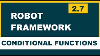 2.7 Robot framework (Selenium) | Conditional Functions