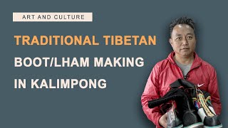 Art and Culture: Traditional Tibetan boot/Lham making in Kalimpong