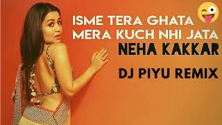 Isme Tera Ghata - Neha Kakkar ( Chillout Version ) - Dj piyu | Best Unpluged Songs