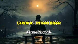 Bewafa [Slowed+Reverb] - Imran Khan | KL Lofi
