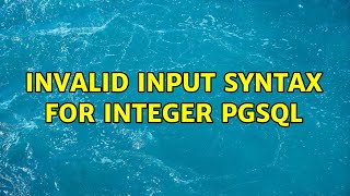 invalid input syntax for integer pgsql
