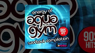 E4F - Energy Of Aqua Gym 90s Hits Workout Compilation - Fitness \u0026 Music 2019