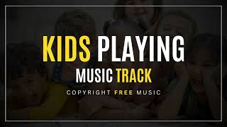 Kids Playing Music Track - Copyright Free Music