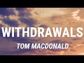 Tom MacDonald - Withdrawals (Lyrics) New Song