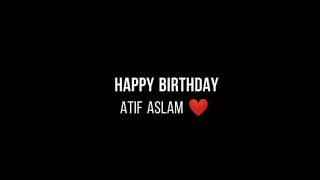 Happy Birthday AtifAslam | 2021