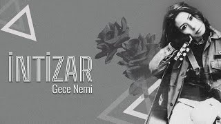 İntizar - Gece Nemi