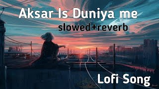 slowed reverb Aksar Is Duniya Me Bollywood Song full Lofi song #musicbeast