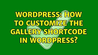 Wordpress: How to customize the gallery shortcode in WordPress?