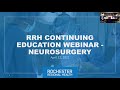 RRH Continuing Education Webinar: Neurosurgery