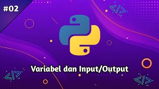 Belajar Python - 02 - Variabel & Input/Output