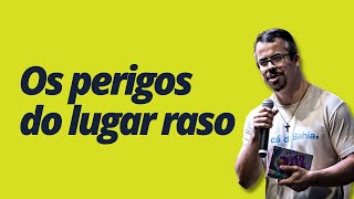 OS PERIGOS DO LUGAR RASO - Saulo Daniel [pregação completa]