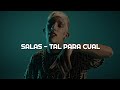 Salas - TAL PARA CUAL || LETRA